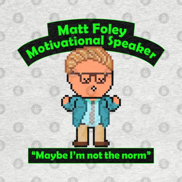 Pixel Matt Foley Motivational Quote by gkillerb